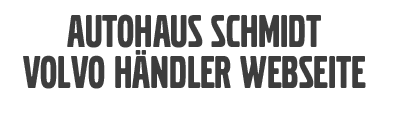 Autohaus Schmidt Volvo Händler Webseite